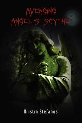Avenging Angel's Scythe by Stefanos, Kristin