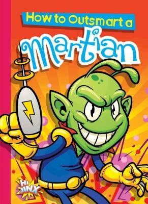 How to Outsmart a Martian by Braun, Eric