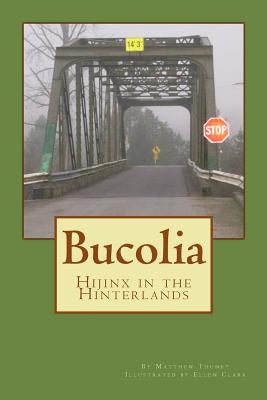 Bucolia: Hijinx in the Hinterlands by Clark, Ellen