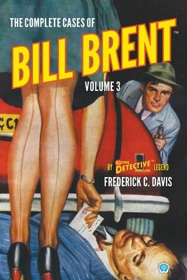 The Complete Cases of Bill Brent, Volume 3 by Davis, Frederick C.