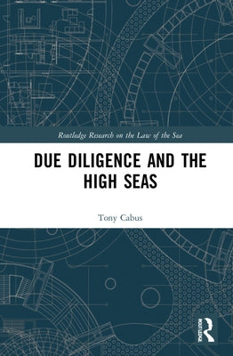 Due Diligence and the High Seas by Cabus, Tony