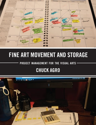 Fine Art Movement and Storage: Project Management for the Visual Arts by Agro, Chuck