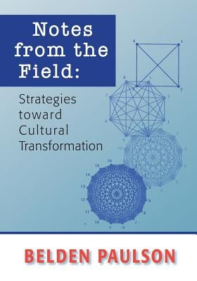 Notes from the Field: Strategies toward Cultural Transformation by Paulson, Belden