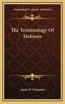 The Terminology of Holiness by Chapman, James B.