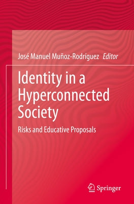 Identity in a Hyperconnected Society: Risks and Educative Proposals by Muñoz-Rodríguez, José Manuel