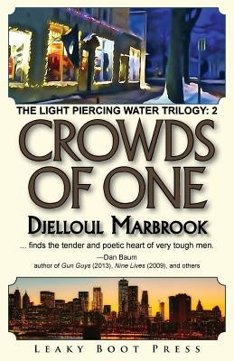 Crowds of One: Book 2 of the Light Piercing Water Trilogy by Marbrook, Djelloul