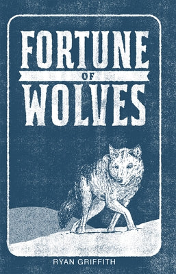 Fortune of Wolves by Griffith, Ryan