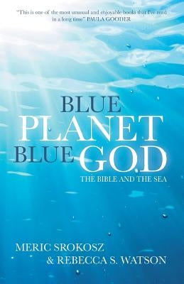 Blue Planet, Blue God: The Bible and The Sea by Srokosz, Meric