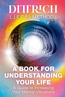 LIFE Method I: A Book for Understanding Your Life by Dittrich, Erno