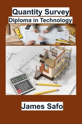 Quantity Survey: Diploma in Technology by Safo, James