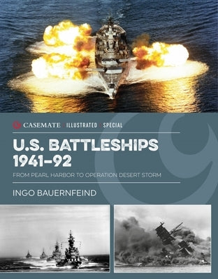 Us Battleships 1941-92: From Pearl Harbor to Operation Desert Storm by Bauernfeind, Ingo