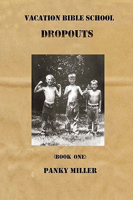 Vacation Bible School Dropouts Book One by Miller, Panky