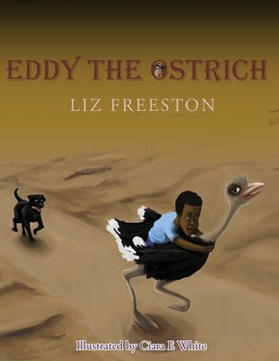 Eddy the Ostrich by Freeston, Liz