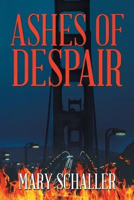 Ashes of Despair by Schaller, Mary