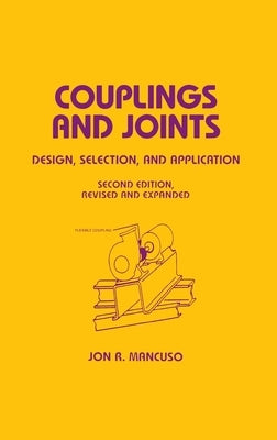 Couplings and Joints: Design, Selection & Application by Mancuso, Jon R.