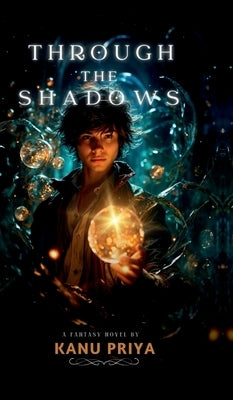 Through the Shadows by Kanu Priya