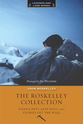The Roskelley Collection: Nandi Devi, Last Days, and Stories Off the Wall by Roskelley, John
