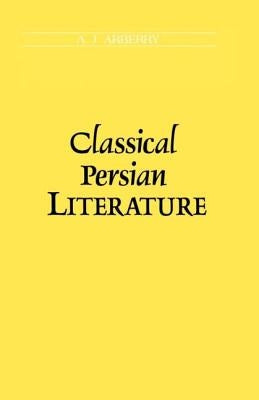 Classical Persian Literature by Arberry, A. J.