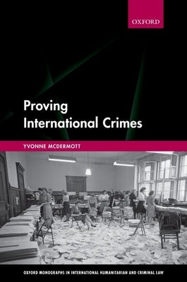 Proving International Crimes by McDermott, Yvonne