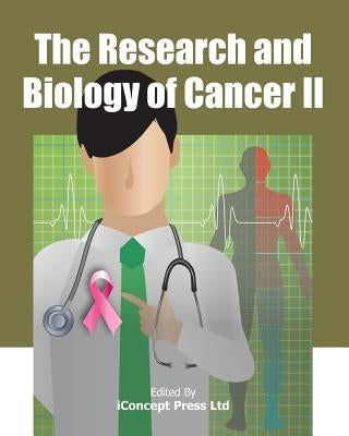 The Research and Biology of Cancer II by Press, Iconcept