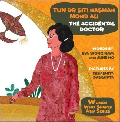 Tun Dr Siti Hasmah Mohd Ali: The Accidental Doctor by Wong, Eva Nava