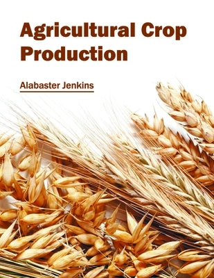 Agricultural Crop Production by Jenkins, Alabaster