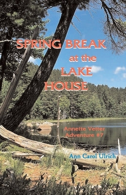 Spring Break at the Lake House by Ulrich, Ann Carol
