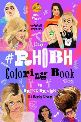 Rhobh Coloring Book: by Drunk Drawn by Drawn, Drunk