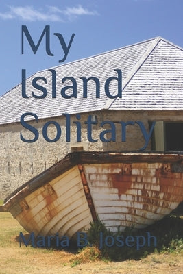 My Island Solitary by Joseph, Maria B.