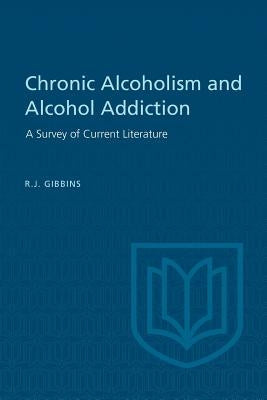 Chronic Alcoholism and Alcohol Addiction by Gibbins, R. J.