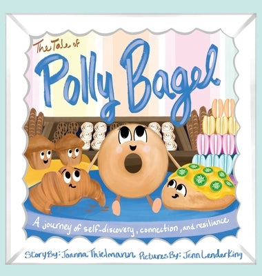 The Tale of Polly Bagel by Thielmann, Joanna