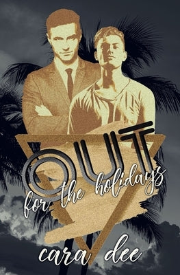 Out For the Holidays: An Out Novella by Dee, Cara