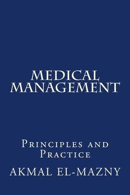 Medical Management: Principles and Practice by El-Mazny, Akmal