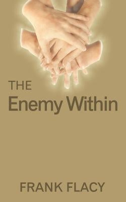 The Enemy Within: A Journey of Hope by Flacy, Frank