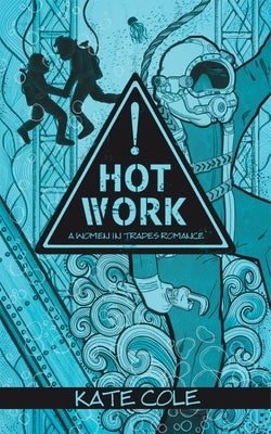 Hot Work by Cole, Kate