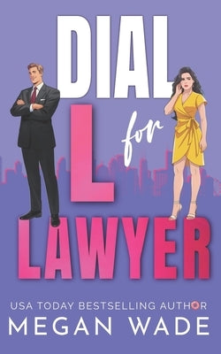 Dial L for Lawyer: a Body-Positive Billionaire Romance by Wade, Megan