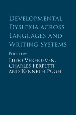 Developmental Dyslexia Across Languages and Writing Systems by Verhoeven, Ludo