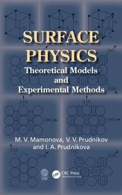 Surface Physics: Theoretical Models and Experimental Methods by Mamonova, Marina V.