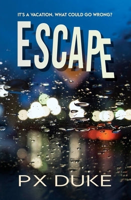 Escape by Duke, P. X.
