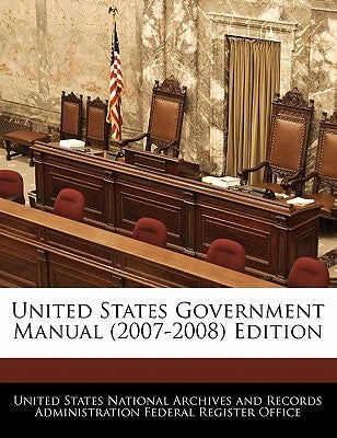 United States Government Manual (2007-2008) Edition by United States National Archives and Reco