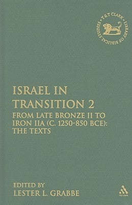 Israel in Transition 2: From Late Bronze II to Iron Iia (C. 1250-850 Bce): The Texts by Grabbe, Lester L.