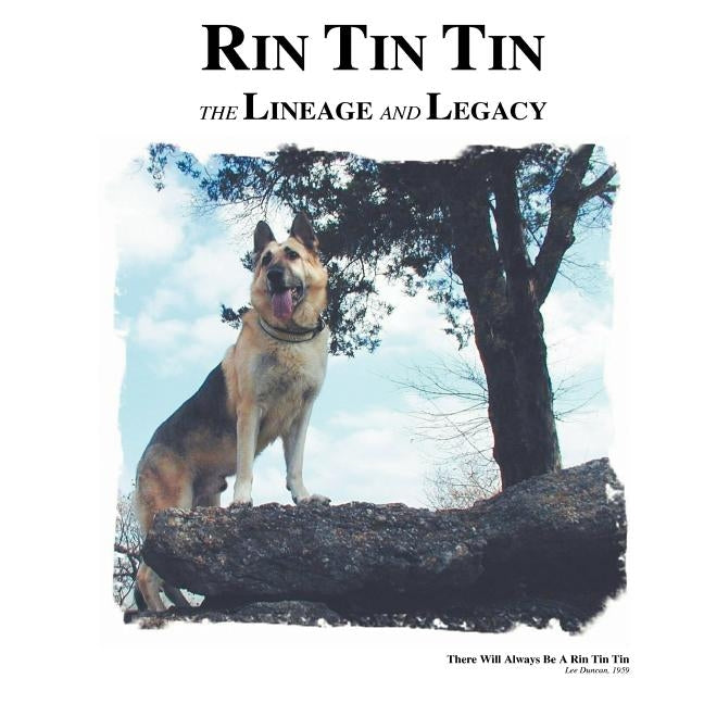 Rin Tin Tin: The Lineage and Legacy by Hereford, Daphne