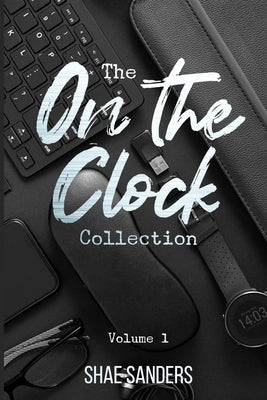 The On the Clock Collection: Volume One by Sanders, Shae
