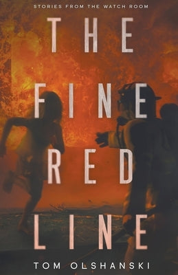 The Fine Red Line: Stories from the Watchroom by Olshanski, Tom