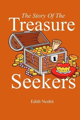 The Story of the Treasure Seekers by Nesbit, Edith