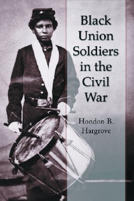 Black Union Soldiers in the Civil War by Hargrove, Hondon B.