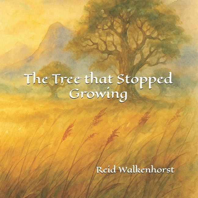 The Tree that Stopped Growing by Walkenhorst, Reid