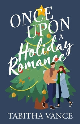 Once Upon a Holiday Romance by Vance, Tabitha