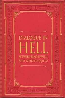 Dialogue in Hell between Machiavelli and Montesquieu by Quail, John