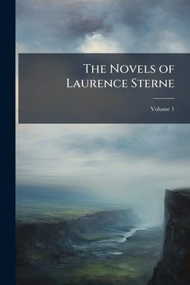 The Novels of Laurence Sterne; Volume 1 by Anonymous